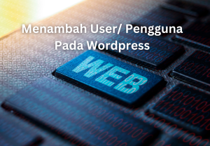 Cara Termudah Menambah User di WordPress